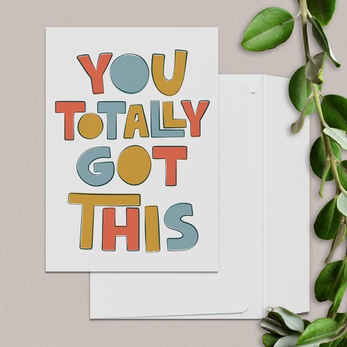 You Totally Got This Encouragement Greeting Card