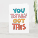 You Totally Got This Encouragement Greeting Card at Zazzle