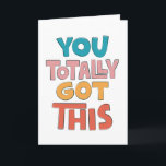 You Totally Got This Encouragement Greeting Card<br><div class="desc">Show them how much you care with this fun encouragement card. Personalize with your own message.</div>