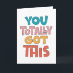 You Totally Got This Encouragement Greeting Card<br><div class="desc">Show them how much you care with this fun encouragement card. Personalize with your own message.</div>