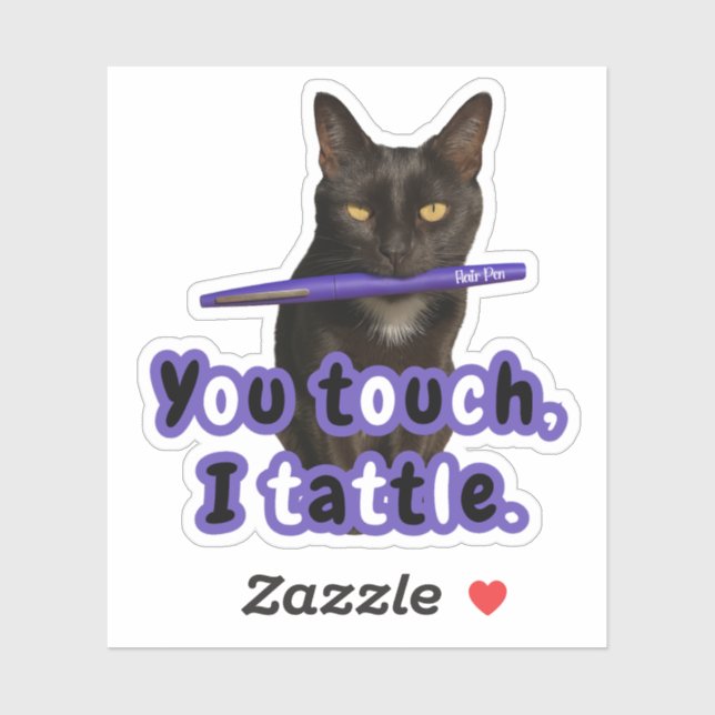 You Touch, I Tattle – Funny Flair Pen Cat Sticker  (Sheet)