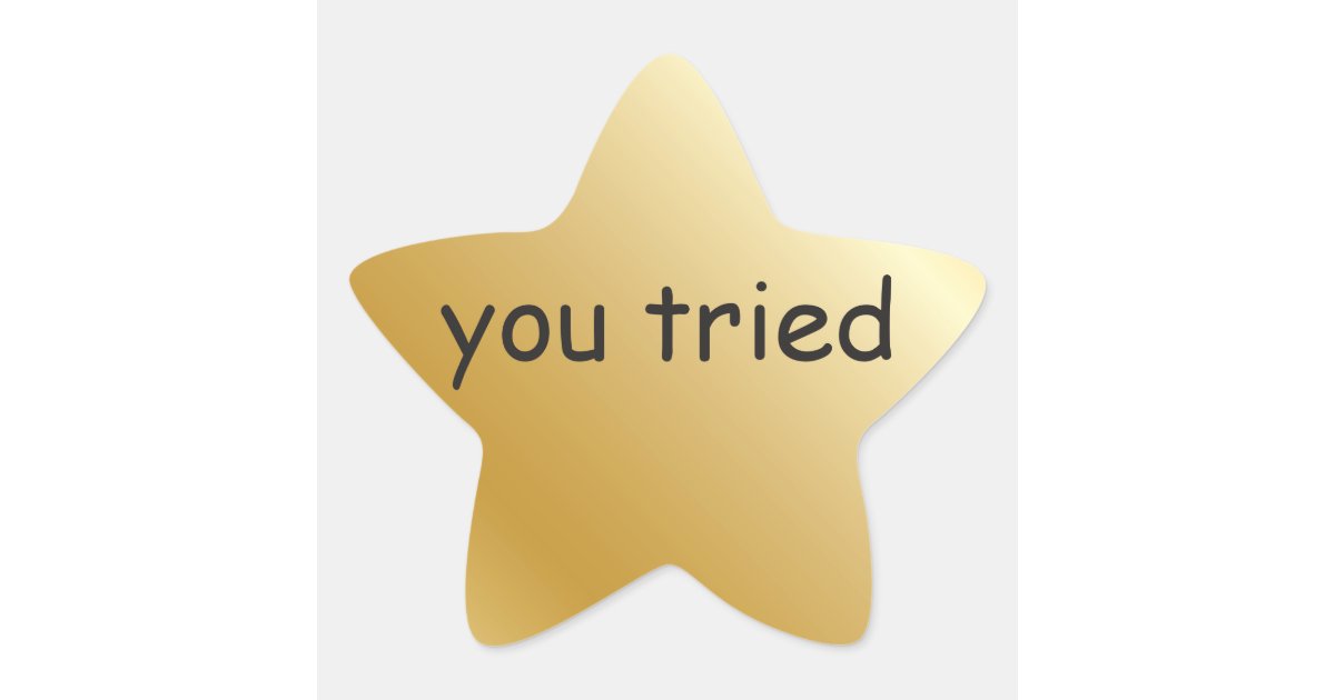 You Tried Gold Star - Gold Star - Sticker