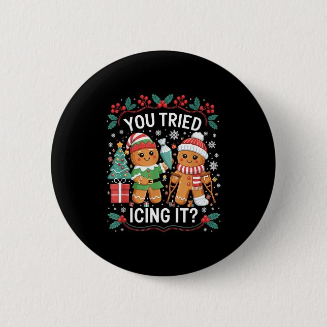 You Tried Icing It_ Gingerbread Christmas Design  Button (Front)