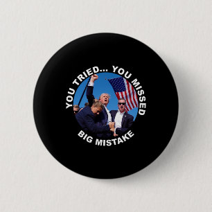 You Tried You Missed Big Mistake Trump Shot  Button