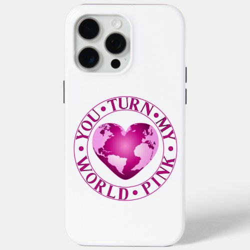 YOU TURN MY WORLD PINK Romantic Earth Heart Design iPhone 15 Pro Max Case