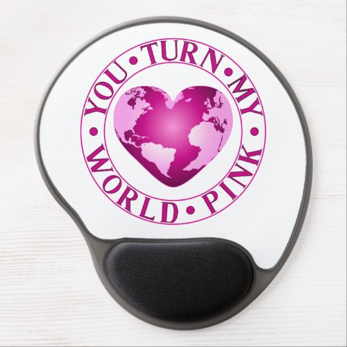 YOU TURN MY WORLD PINK Romantic Earth Heart Design Gel Mouse Pad