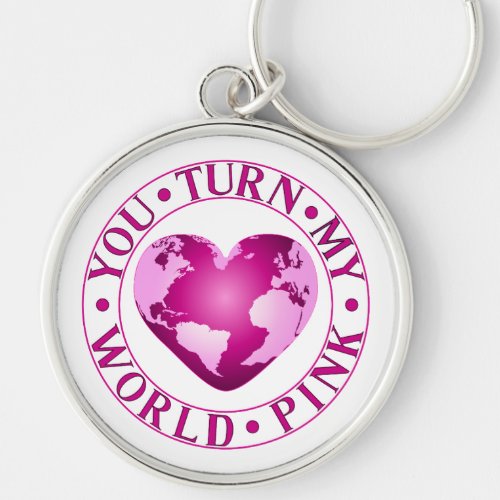 YOU TURN MY WORLD PINK Romantic Earth Heart Design Keychain