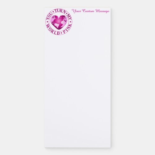 YOU TURN MY WORLD PINK Romantic Earth Heart Design Magnetic Notepad