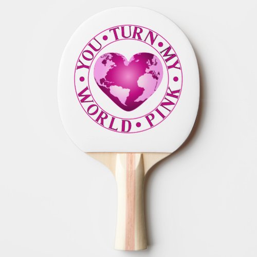 YOU TURN MY WORLD PINK Romantic Earth Heart Design Ping Pong Paddle