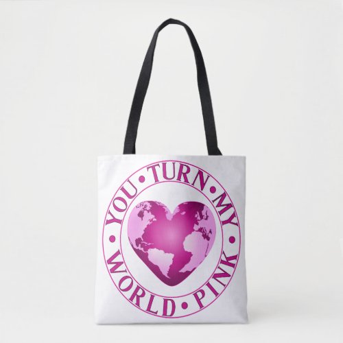 YOU TURN MY WORLD PINK Romantic Earth Heart Design Tote Bag