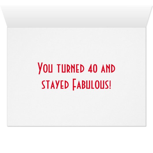 YOU TURNED ***40** AND STAYED FABULOUS (Inside Horizontal (Bottom))
