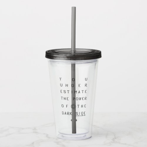 You Underestimate The Power Of The Dark Side Acrylic Tumbler