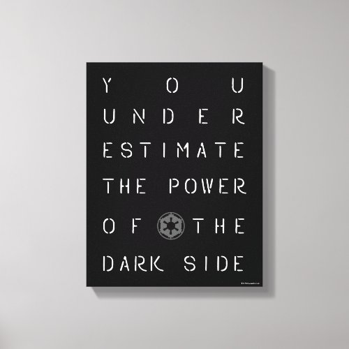 You Underestimate The Power Of The Dark Side Canvas Print