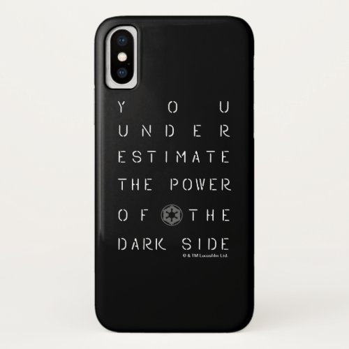 You Underestimate The Power Of The Dark Side iPhone X Case