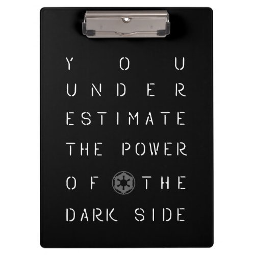 You Underestimate The Power Of The Dark Side Clipboard