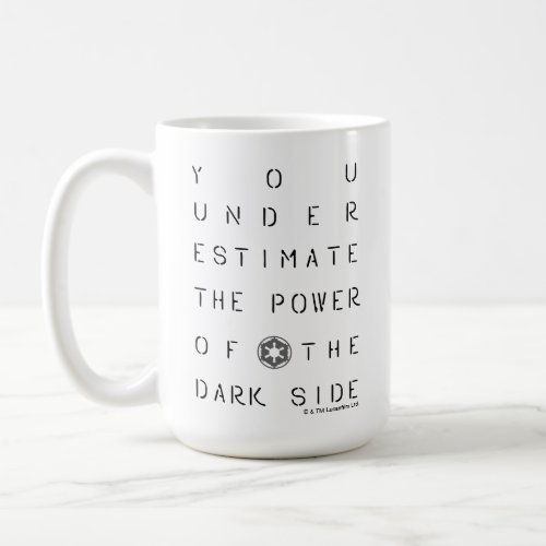 You Underestimate The Power Of The Dark Side Coffee Mug