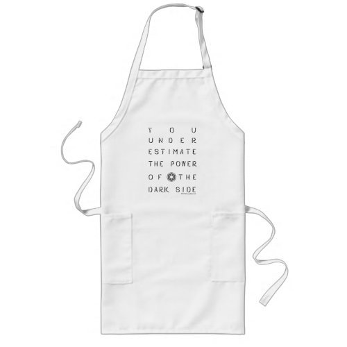 You Underestimate The Power Of The Dark Side Long Apron