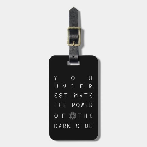 You Underestimate The Power Of The Dark Side Luggage Tag