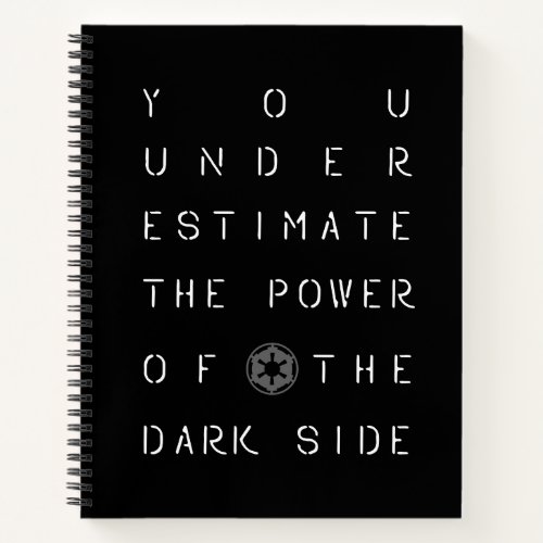 You Underestimate The Power Of The Dark Side Notebook