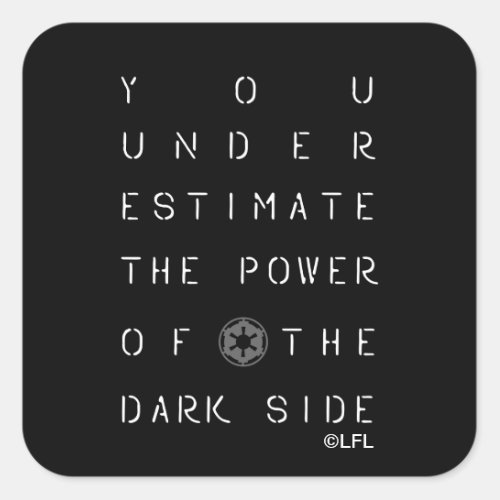 You Underestimate The Power Of The Dark Side Square Sticker