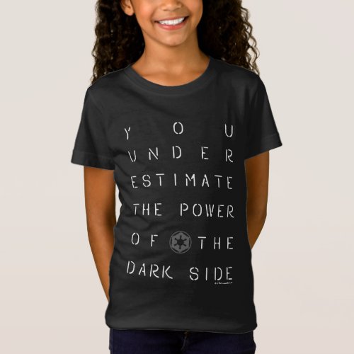 You Underestimate The Power Of The Dark Side T_Shirt