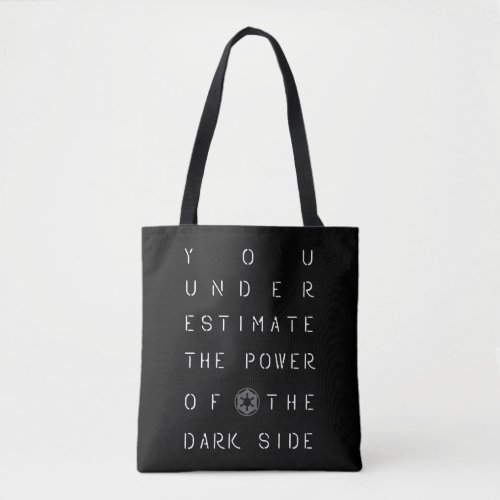 You Underestimate The Power Of The Dark Side Tote Bag