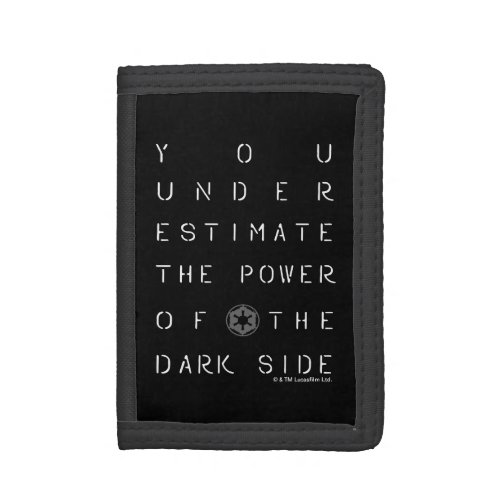 You Underestimate The Power Of The Dark Side Trifold Wallet