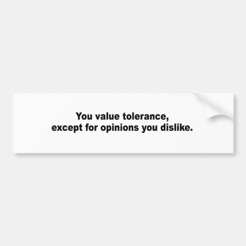 YOU value tolerance Bumper Sticker