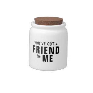 You`ve got a Friend in Me Typography Friendship Candy Jar