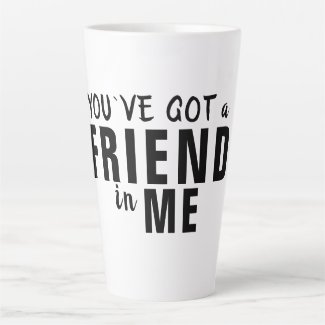 You`ve got a Friend in Me Typography Friendship