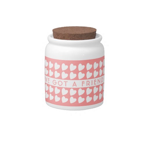 Youve got a friend Pink Heart Pattern Valentine Candy Jar