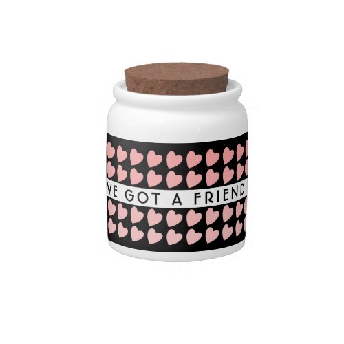 Youve got a friend Pink Heart Pattern Valentine Candy Jar