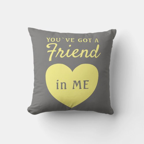 Youve got a Friend Yellow Gray Heart Friendship Throw Pillow