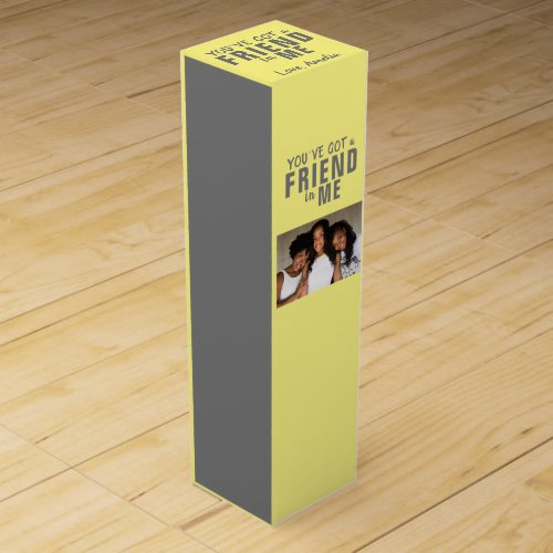 Youve got a Friend Yellow Gray Photo Friend Wine Wine Box