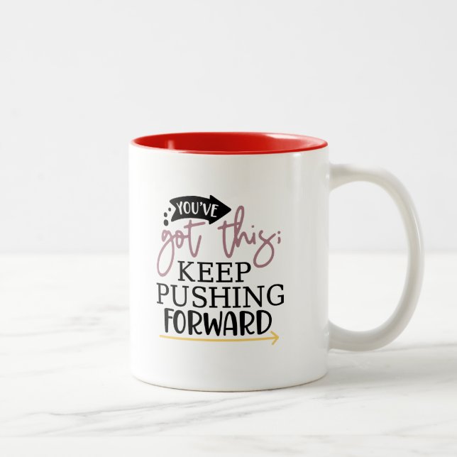 You’ve Got This, Keep Pushing Forward Coffee Mug (Right)