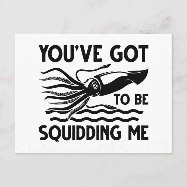 You’ve got To Be Squidding Me Postcard (Front)