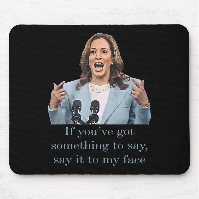 You’ve Have Something To Say  Mouse Pad (Front)