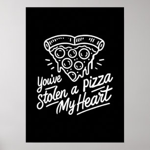 You’ve Stolen a Pizza My Heart - Funny Pizza Lover Poster