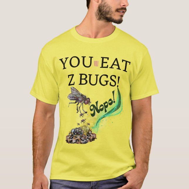 you vill eat z bugs, nope! T-Shirt (Front)