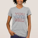 You Vote Girl! Women's American Apparel Tee