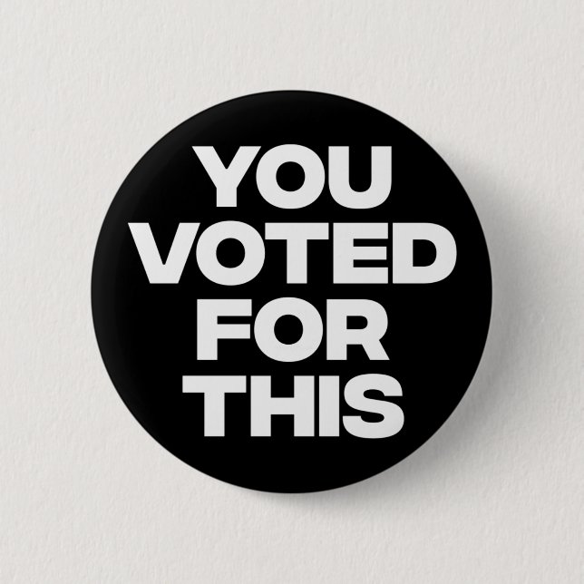 You Voted For This!  Button (Front)