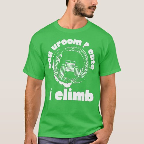 you vroom cute I CLIMB white design T_Shirt