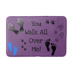 "You Walk All Over Me" Bathroom Mat