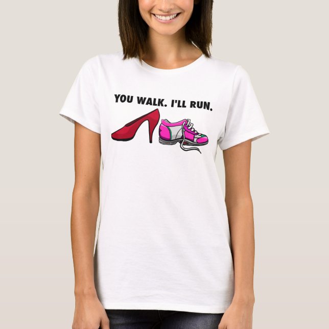 You Walk I'll Run Tee (Front)