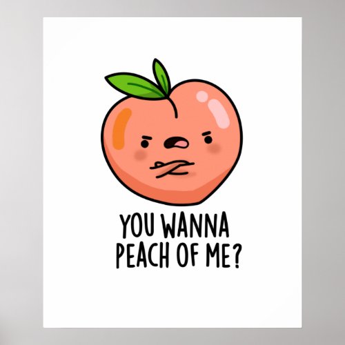 You Wanna Peach Of Me Funny Fruit Pun Poster