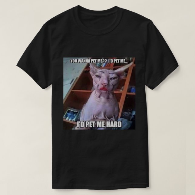 You wanna pet me  T-Shirt (Design Front)