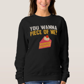 You Wanna Piece Of Me Apparel Cake Cake Baking Sa Sweatshirt