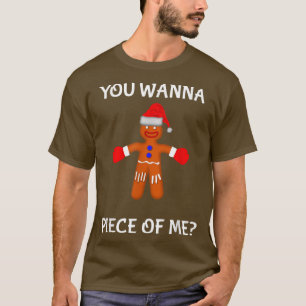 You Wanna Piece Of Me Gangsta Gingerbread Man Boi T-Shirt