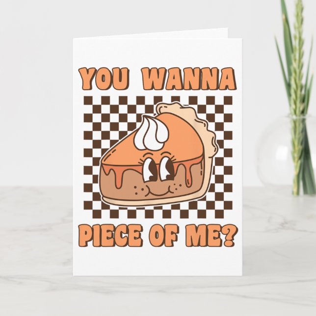 You Wanna Piece Of Me Groovy Pumpkin Pie Funny Tha Card (Front)