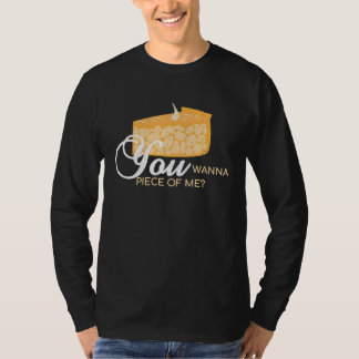 You Wanna Piece Of Me  Pie Baking Baker Dessert T-Shirt